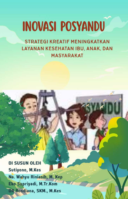 INOVASI POSYANDU: STRATEGI KREATIF MENINGKATKAN LAYANAN KESEHATAN IBU, ANAK, DAN MASYARAKAT